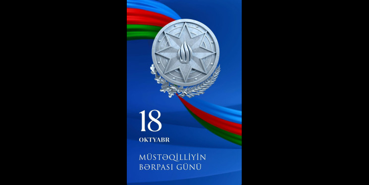 18 oktyabr - Müstəqilliyin Bərpası Günüdür.